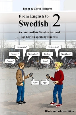 From English to Swedish 2: An intermediate Swedish textbook for English speaking students (black and white edition) by Hällgren, Carol