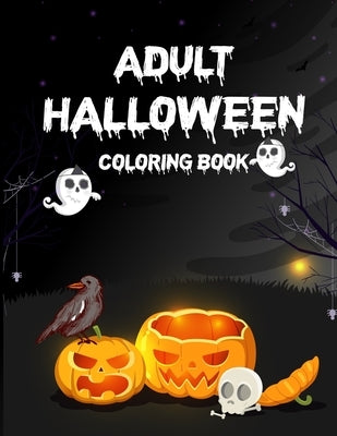 Adult Halloween Coloring Book: Adult Coloring Book, Adult Coloring Books Paperback Independently Published