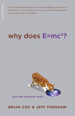 Why Does E=mc2?: (And Why Should We Care?) Paperback Da Capo Press