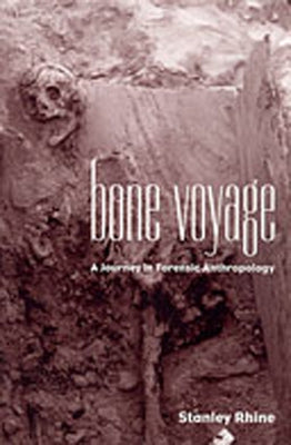 Bone Voyage: A Journey in Forensic Anthropology by Rhine, Stanley