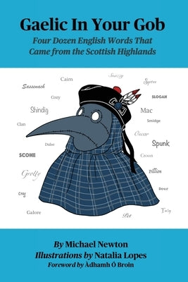 Gaelic In Your Gob: Four Dozen English Words That Came from the Scottish Highlands Paperback Michael Newton