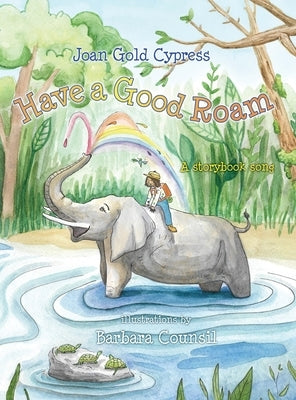 Have a Good Roam: Whimsical Singalong Series by Cypress, Joan Gold