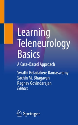 Learning Teleneurology Basics: A Case-Based Approach by Beladakere Ramaswamy, Swathi