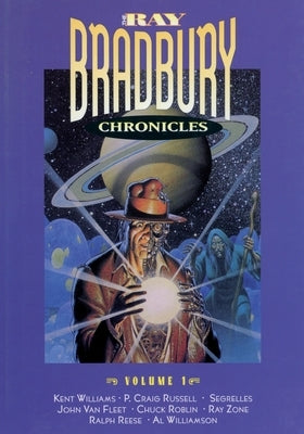 The Ray Bradbury Chronicles Volume 1 by Bradbury, Ray D.