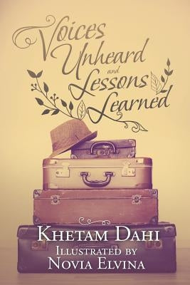 Voices Unheard and Lessons Learned by Dahi, Khetam