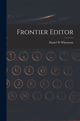 Frontier Editor by Whetstone, Daniel W.