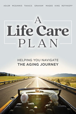 A Life Care Plan: Helping You Navigate the Aging Journey by McGinnis, Barbara