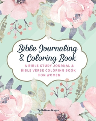 SoDivineDesigns Bible Journaling & Coloring Book: A Bible Study Journal & Bible Verse Coloring Book For Women: Great Journal for Bible Study Joyful De Paperback Independently Published