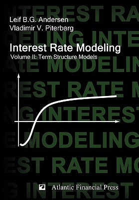 Interest Rate Modeling. Volume 2: Term Structure Models by Andersen, Leif B. G.