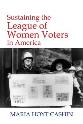 Sustaining the League of Women Voters in America Paperback New Academia Publishing/ The Spring