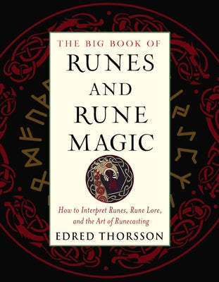 The Big Book of Runes and Rune Magic: How to Interpret Runes, Rune Lore, and the Art of Runecasting by Thorsson, Edred