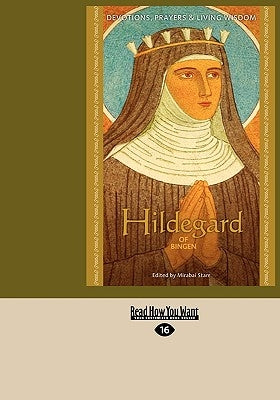 Hildegard of Bingen: Devotions, Prayers & Living Wisdom by Starr, Mirabai