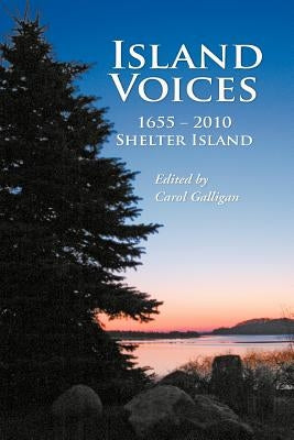 Island Voices, Shelter Island 1655-2010 by Galligan, Carol