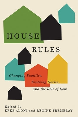 House Rules: Changing Families, Evolving Norms, and the Role of the Law by Aloni, Erez