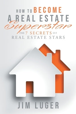How to Become a Real Estate Superstar: The 7 Secrets of Real Estate Stars Paperback High Flight Publishing