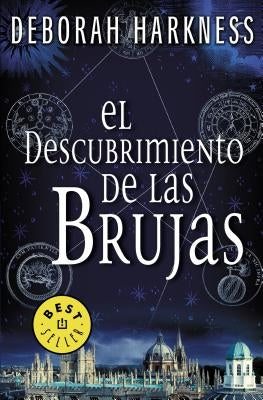 El Descubrimiento de Las Brujas / A Discovery of Witches by Harkness, Deborah