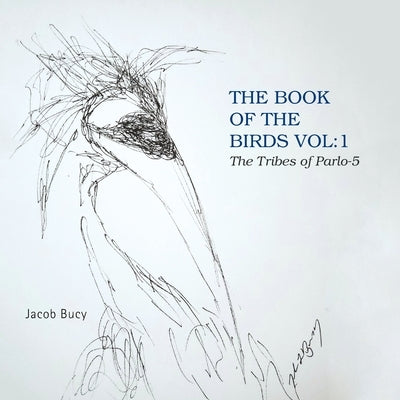 The Book of the Birds Vol: 1 the Tribes of Parlo-5 Paperback Xlibris Us