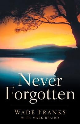 Never Forgotten Paperback Xulon Press