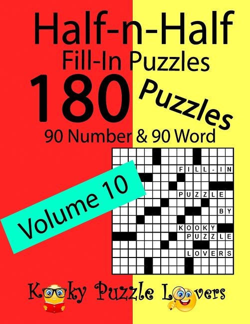 Half-n-Half Fill-In Puzzles, Volume 10: 180 Puzzles, 90 Number & 90 Word Fill-In Puzzles Paperback Independently Published