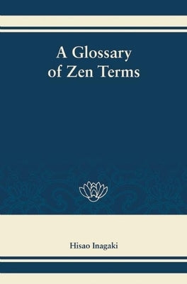 A Glossary of Zen Terms by Inagaki, Hisao