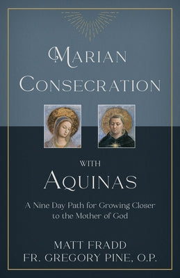 Marian Consecration with Aquinas: A Nine Day Path for Growing Closer to the Mother of God Paperback Tan Books