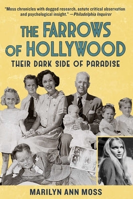 The Farrows of Hollywood: Their Dark Side of Paradise by Moss, Marilyn Ann