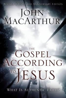 The Gospel According to Jesus: What Is Authentic Faith? by MacArthur, John F.