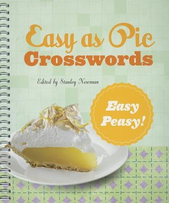 Easy as Pie Crosswords: Easy-Peasy!: 72 Relaxing Puzzles by Newman, Stanley