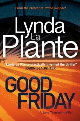 Good Friday: A Jane Tennison Thriller (Book 3)Volume 3 by La Plante, Lynda