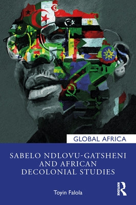 Sabelo Ndlovu-Gatsheni and African Decolonial Studies by Falola, Toyin