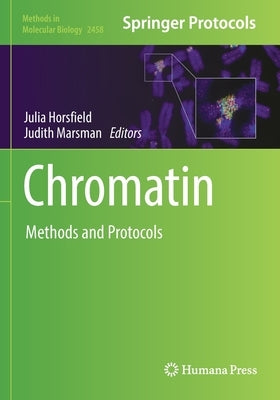 Chromatin: Methods and Protocols by Horsfield, Julia