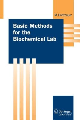 Basic Methods for the Biochemical Lab by Holtzhauer, Martin