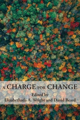 A Charge for Change: A Selection of Essays from the Annual 20th Biennial Conference of the Rhetoric Society of America by Wright, Elizabethada A.