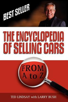 The Encyclopedia of Selling Cars by Lindsay, Ted, Jr.