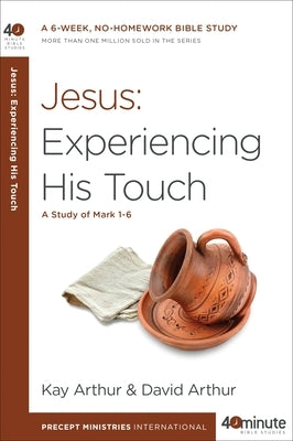 Jesus: Experiencing His Touch: A Study of Mark 1-6 Paperback Waterbrook Press