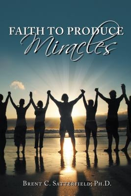 Faith to Produce Miracles Paperback Balboa Press