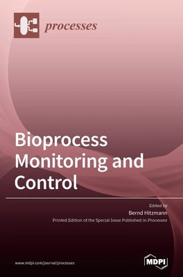 Bioprocess Monitoring and Control by Hitzmann, Bernd