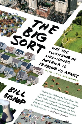 The Big Sort: Why the Clustering of Like-Minded America Is Tearing Us Apart Paperback Mariner Books