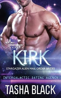Kirk: Stargazer Alien Mail Order Brides #10 Paperback Createspace Independent Publishing Platform
