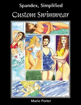 Spandex Simplified: Custom Swimwear by Porter, Marie