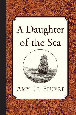 A Daughter of the Sea by Le Feuvre, Amy