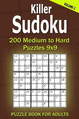 Killer Sudoku Puzzle Book for Adults: 200 Medium to Hard Puzzles 9x9 (Volume 2) Paperback Independently Published