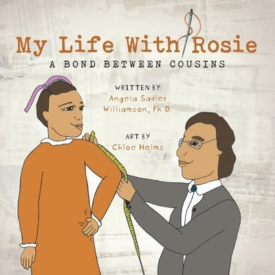 My Life With Rosie: A Bond Between Cousins by Helms, Chloe