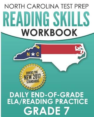 North Carolina Test Prep Reading Skills Workbook Daily End-Of-Grade Ela/Reading Practice Grade 7: Preparation for the Eog English Language Arts/Readin Paperback Independently Published