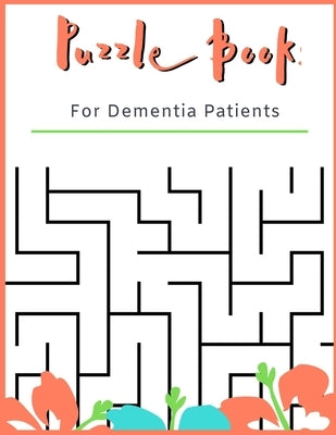 Puzzle Book for Dementia Patients: For Adults With Dementia - 50 Puzzles - Paperback - Made In USA - Size 8.5x11 Paperback Independently Published