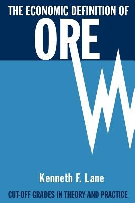 The Economic Definition of Ore: Cut-off Grades in Theory and Practice Paperback Comet Strategy Pty Ltd