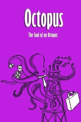 Octopus: The Soul of an Octopus: Scientific Guide to the Oceans by Myers, James