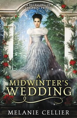 A Midwinter's Wedding: A Retelling of The Frog Prince Paperback Luminant Publications