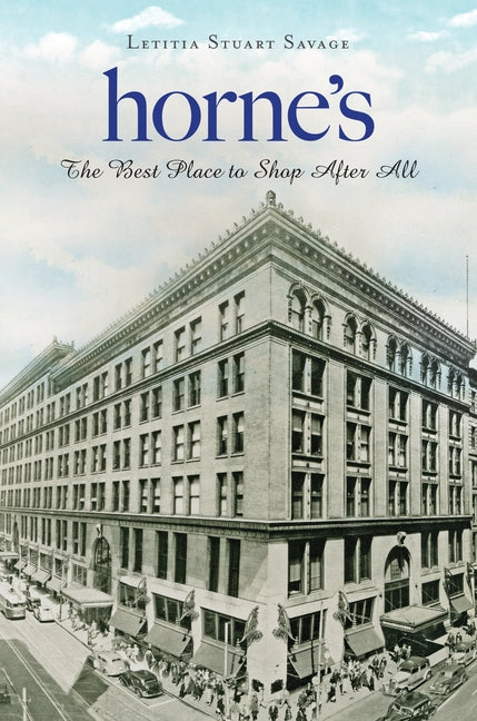Horne's: The Best Place to Shop After All Paperback History Press