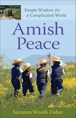 Amish Peace: Simple Wisdom for a Complicated World Paperback Fleming H. Revell Company